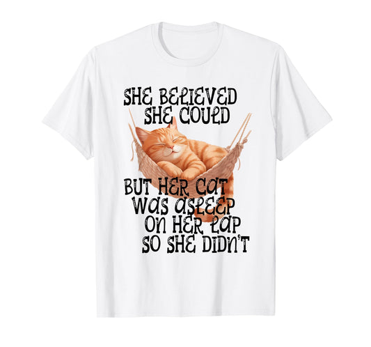 She Believed She Could but Her Cat was Asleep On Her Lap T-Shirt