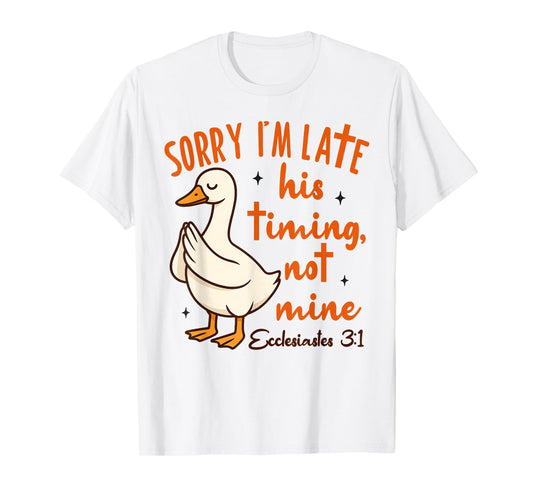 Christian Goose Bible Verse I'm Late His Timing Not Mine T-Shirt