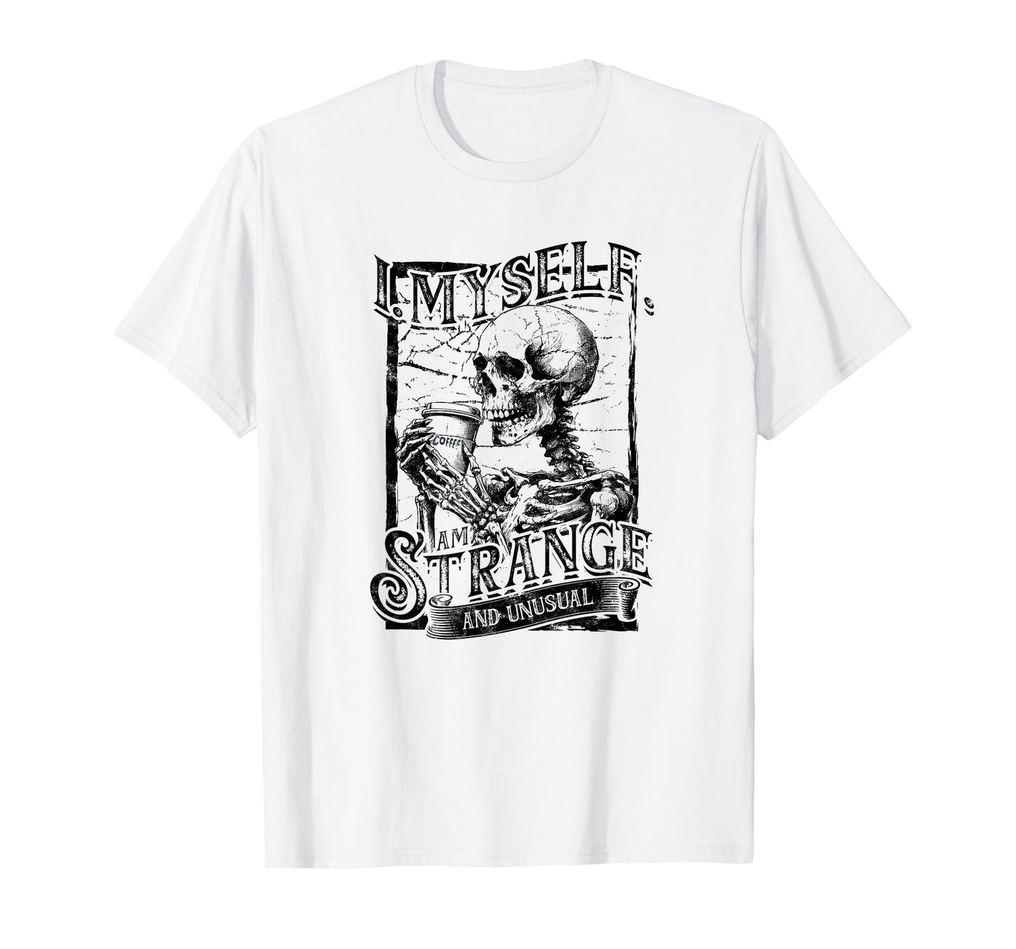 I. Myself, Am Strange and Unusual - Halloween T-Shirt