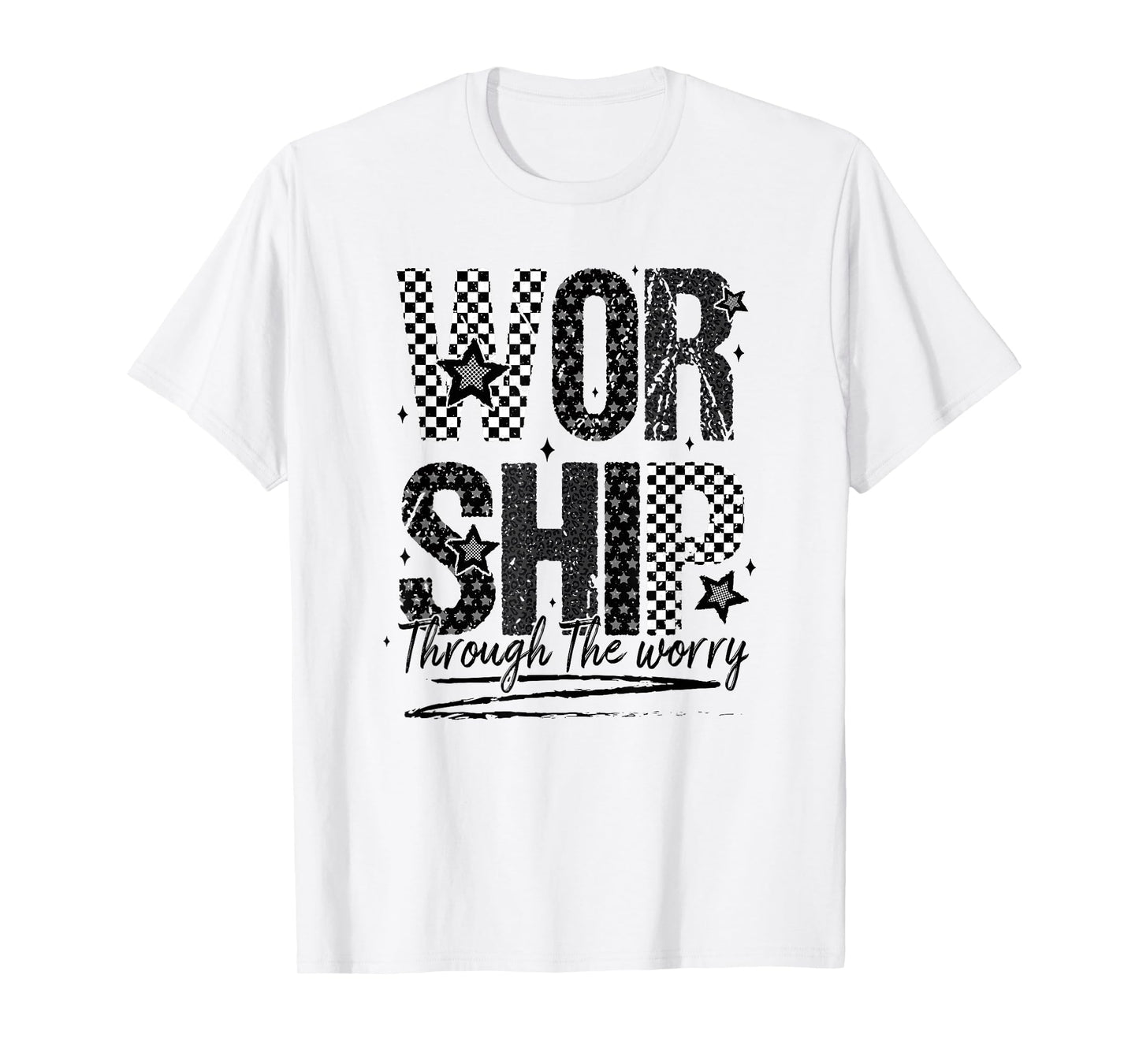 Worship Through The Worry, Jesus, Bible Verse, Christian T-Shirt