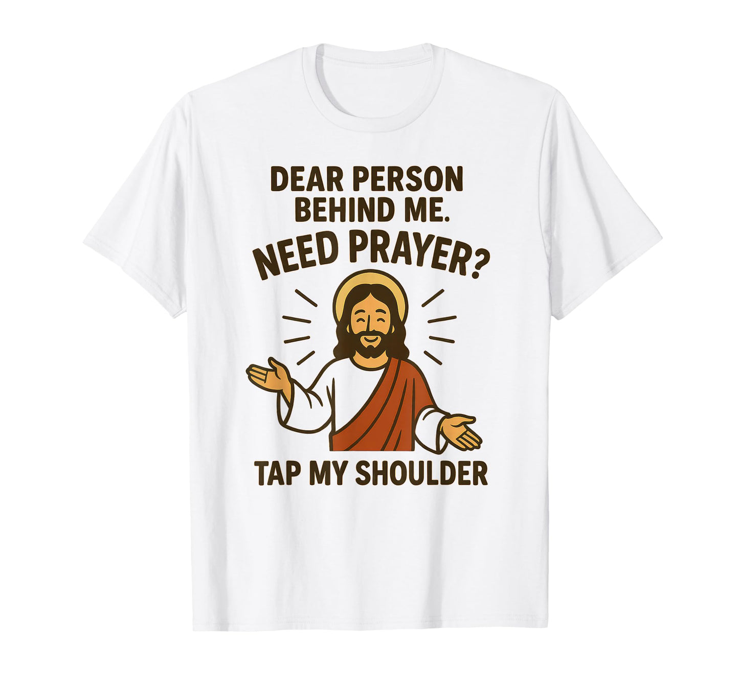 Dear Person Behind Me Need Prayer Tap My Shoulder T-Shirt