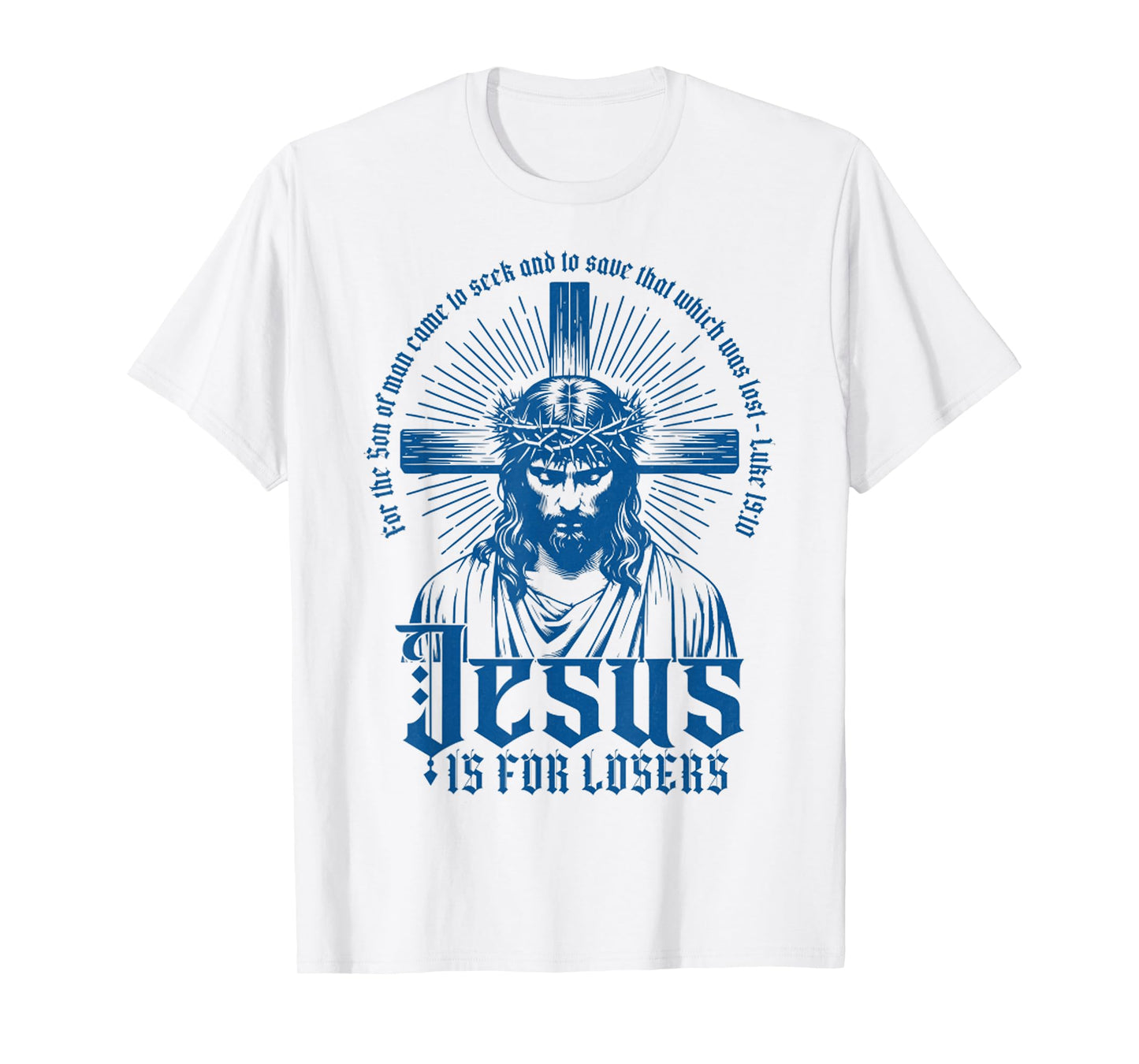 Jesus is for Losers - Cross Face of Jesus with Crown Christ T-Shirt