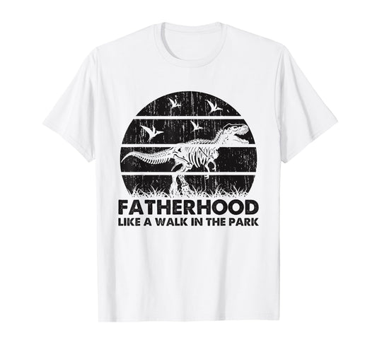 Fatherhood Like A Walk In The Park Funny Dad T-Rex T-Shirt