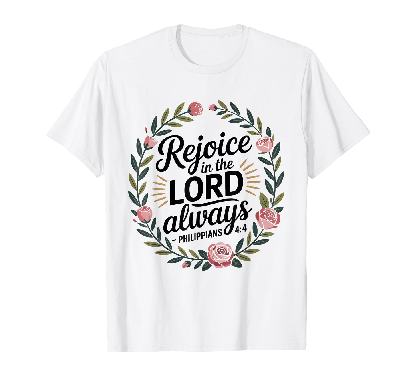 Rejoice in The Lord Always Philippians 4:4 Christian T-Shirt