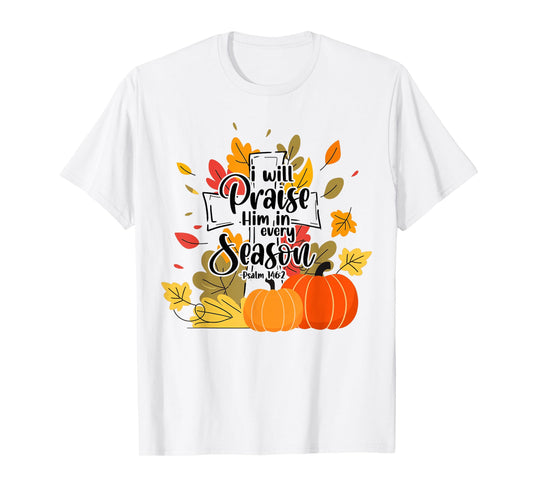 Christian Thanksgiving I-Will Praise Him in Every Season T-Shirt