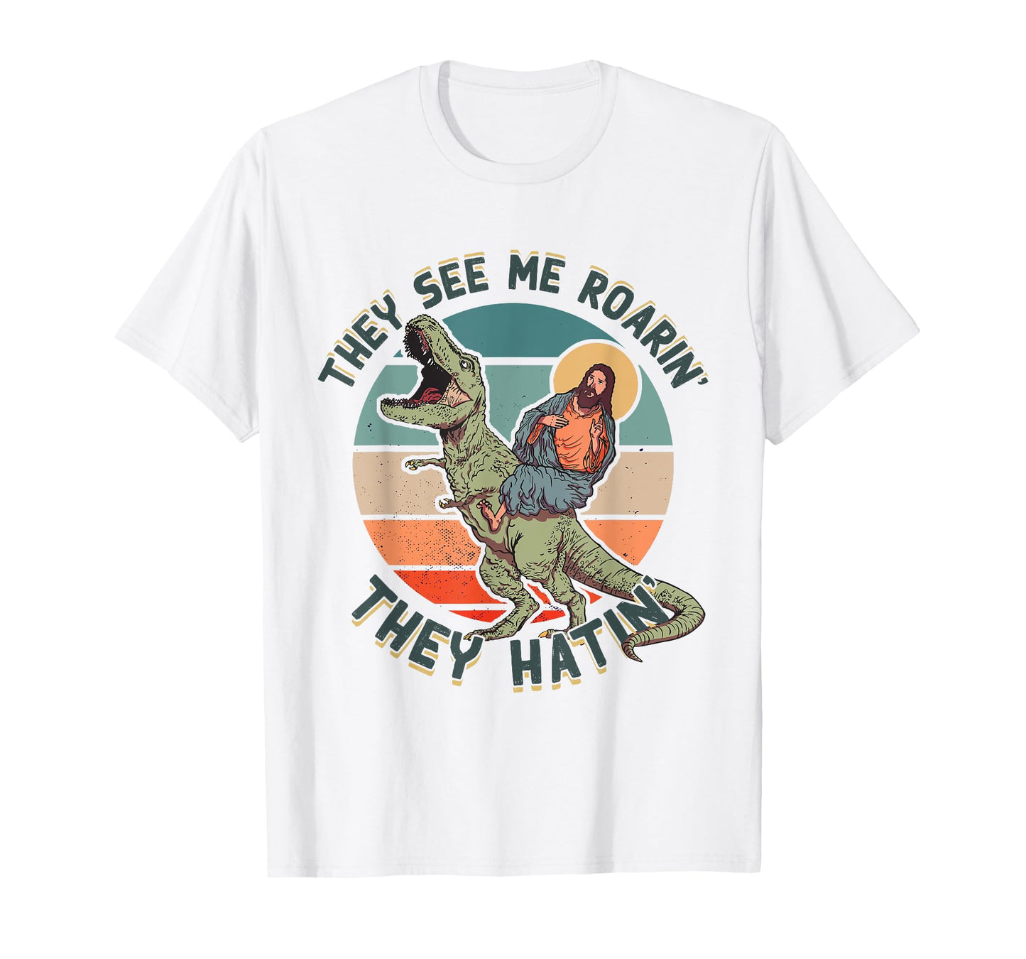 They See Me Roarin They Hatin - Jesus Riding a Dinosaur T-Shirt