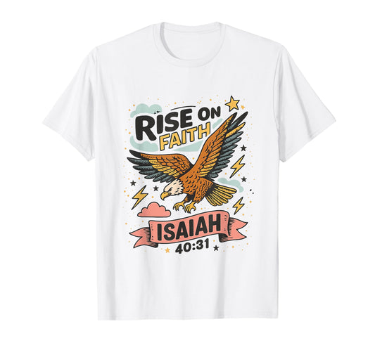 Rise On Faith Isaiah 40:31 Bible Verse Funny Faith Christian T-Shirt
