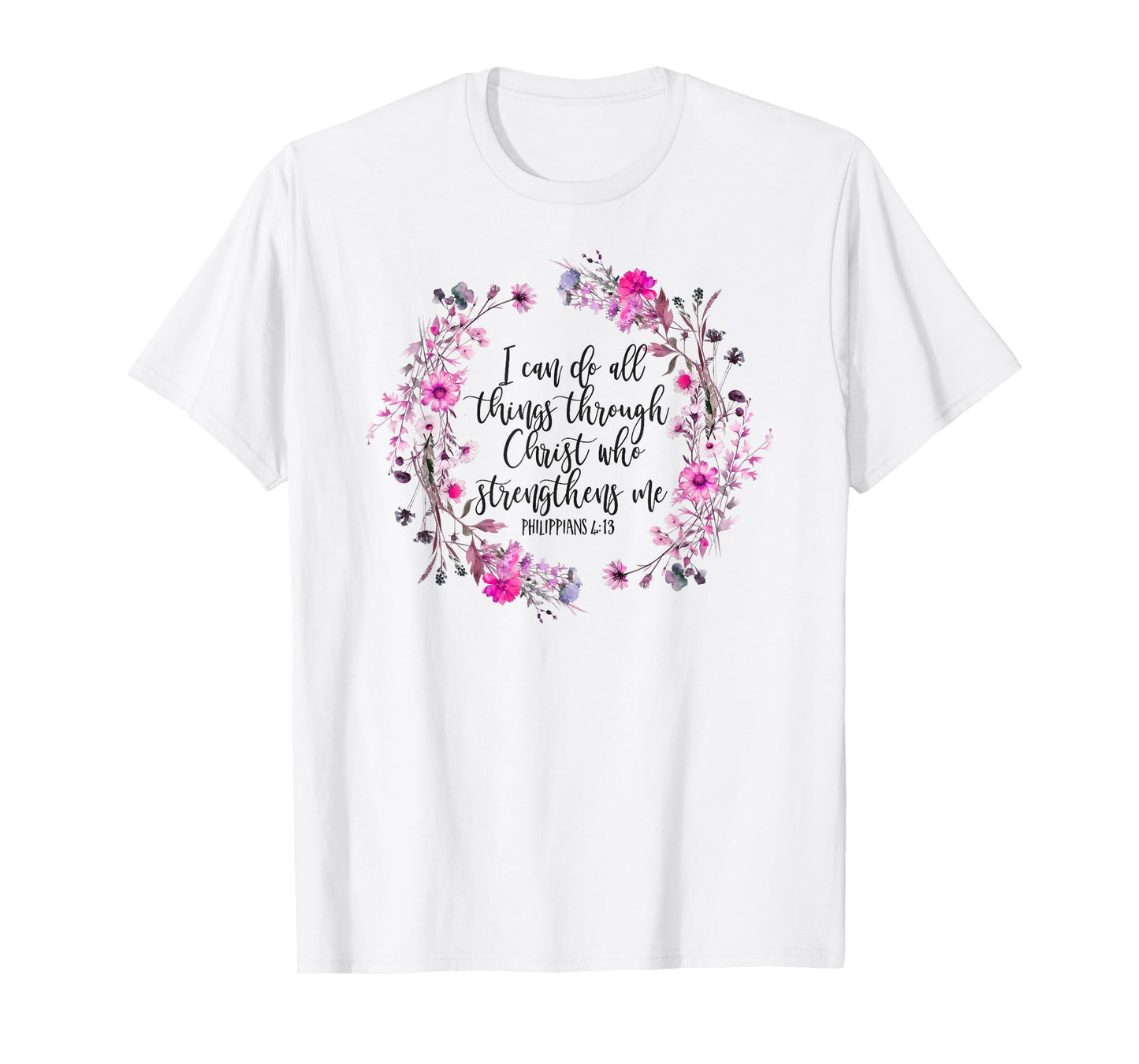 Philippians 4:13 Bible Scripture All things through Christ T-Shirt