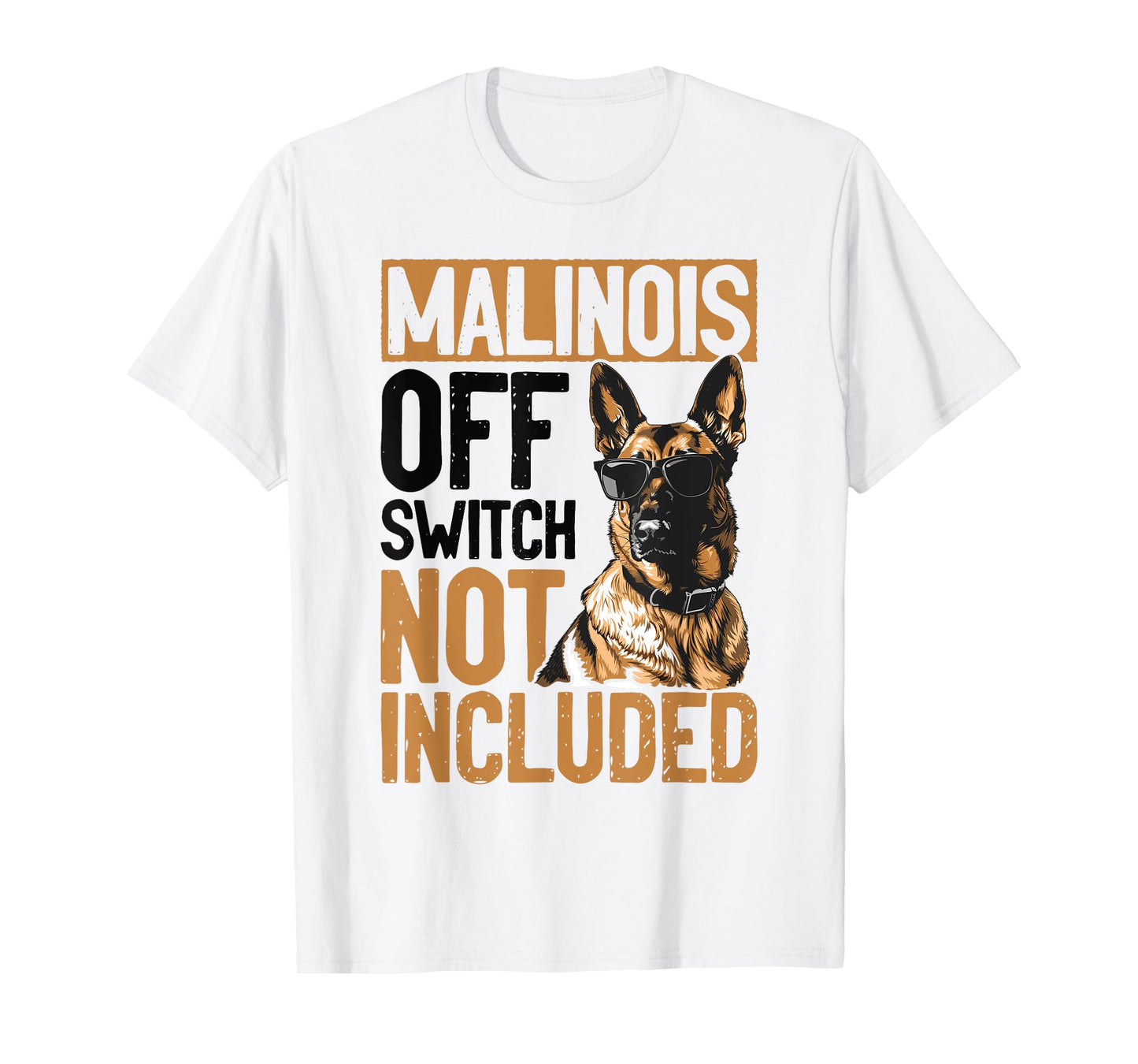 Belgian Malinois Dog Breed Malinois, Off Switch Not Included T-Shirt for Men Women Girls Kids