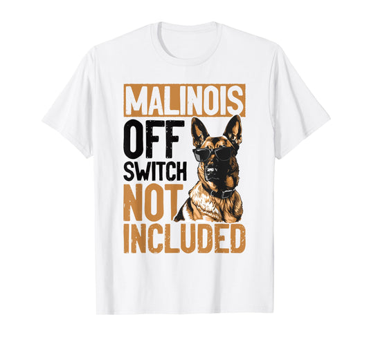Belgian Malinois Dog Breed Malinois, Off Switch Not Included T-Shirt for Men Women Girls Kids