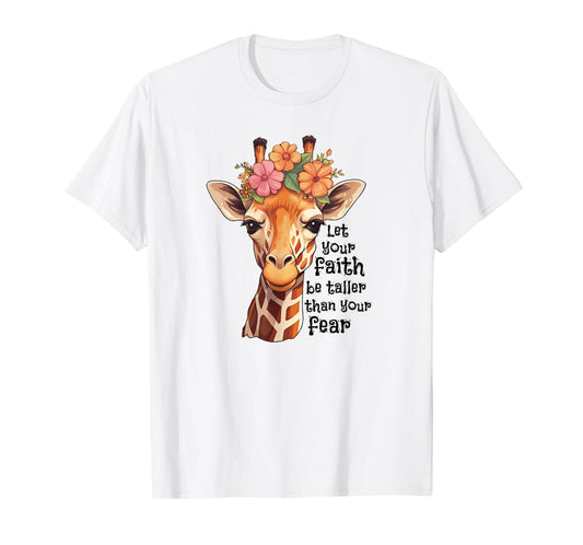 Let Your Faith Be Taller Than Your Fear Cute Floral Giraffe T-Shirt