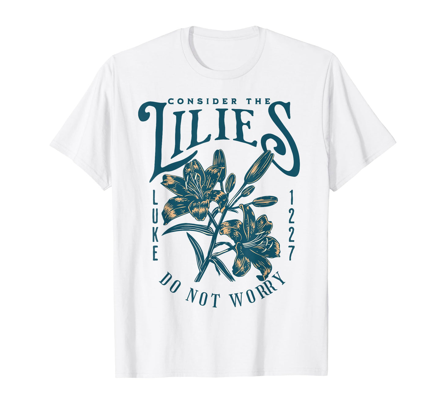 Consider the Lilies Christian Bible Scripture Luke Matthew T-Shirt