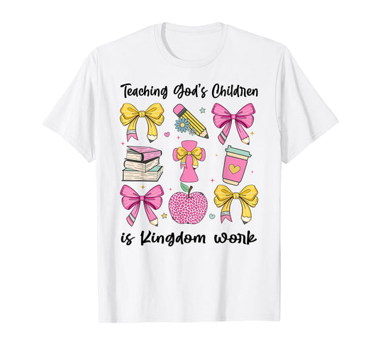 Christian Teacher, Teaching God's Children, Is Kingdom Work T-Shirt