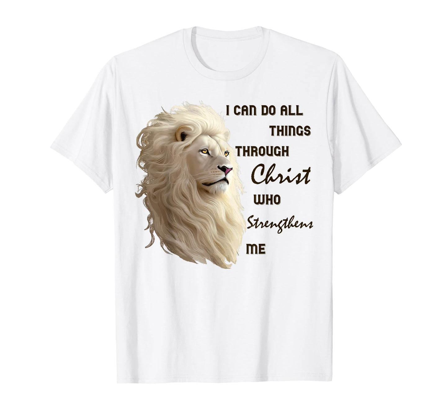 I Can Do All Things Through Christ Who Strengthens Me Lion T-Shirt
