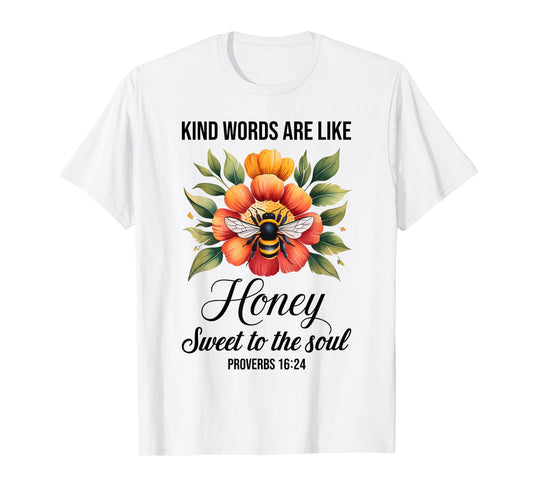 Kind Words are Like Honey Sweet to The Soul Christians T-Shirt