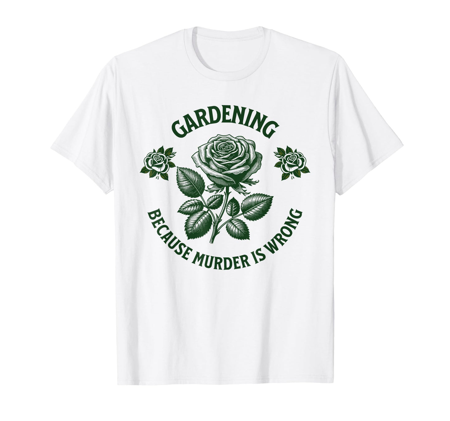 Funny Gardening Because Murder Is Wrong, cool Gardener Plant T-Shirt