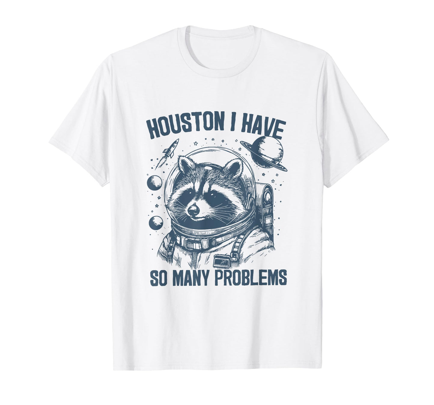 Houston I Have So Many Problems Funny Raccoon Vintage Space T-Shirt