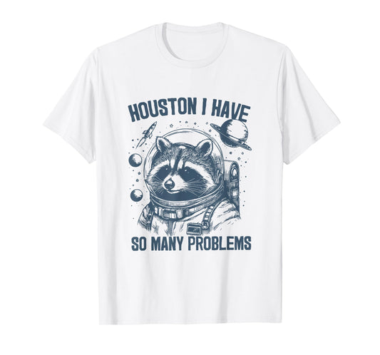 Houston I Have So Many Problems Funny Raccoon Vintage Space T-Shirt