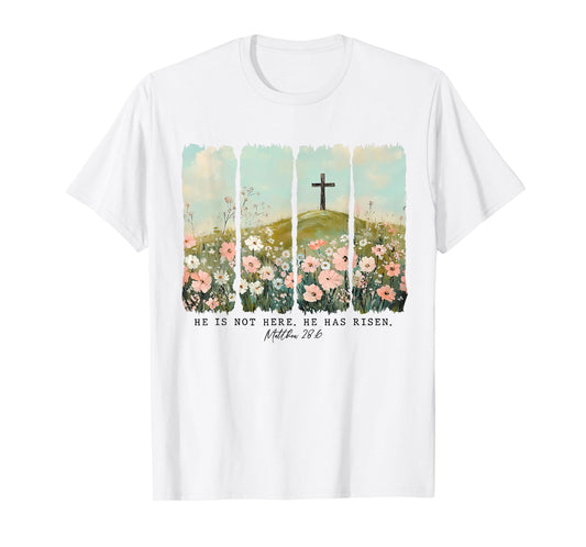 Flower He Is Not Here, He Has Risen Christian Jesus Easter T-Shirt