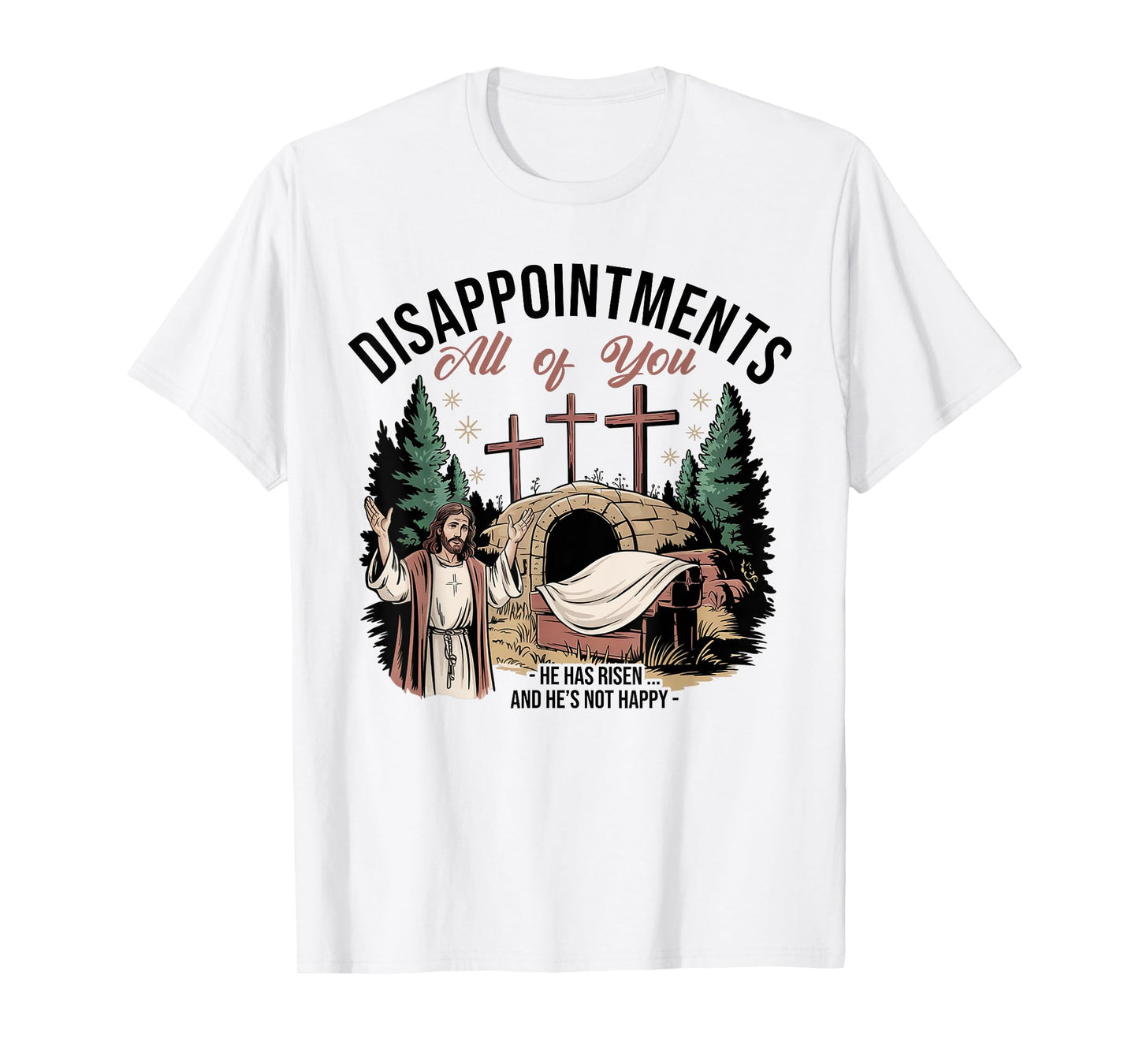 Disappointments Sarcastic All Of You Christian Jesus Funny T-Shirt
