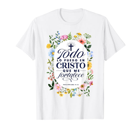 Todo Lo Puedo En Cristo Que Me Fortalece Bible En Espanol T-Shirt