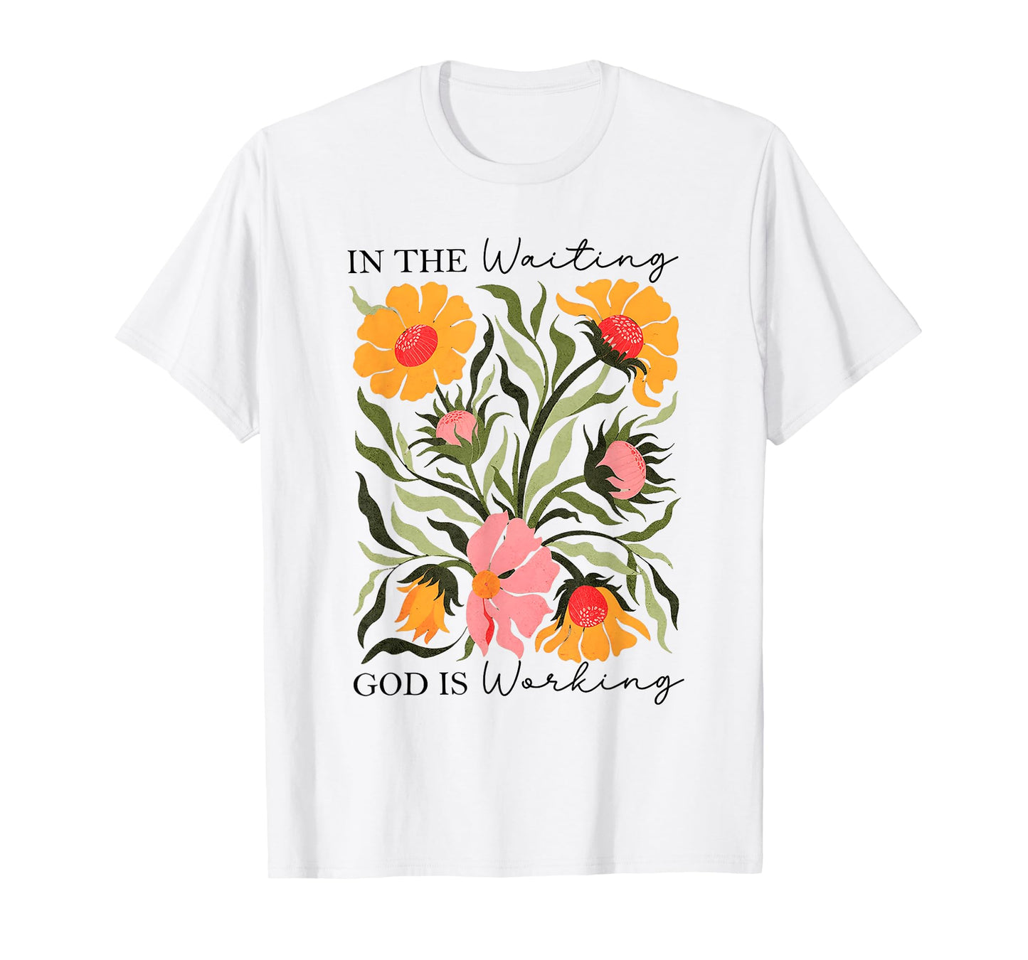 in The Waiting God is Working Christian Faith T-Shirt