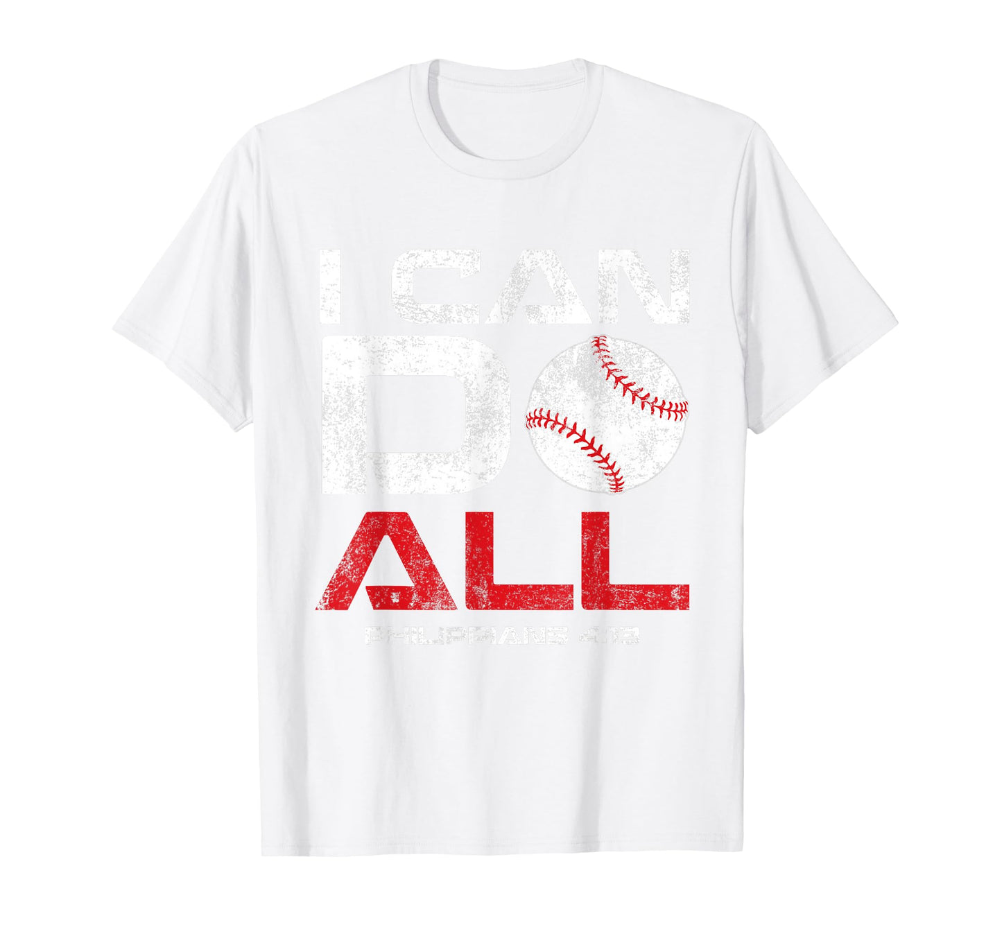 I Can Do All Philippians 4:13 Baseball T-Shirt T-Shirt
