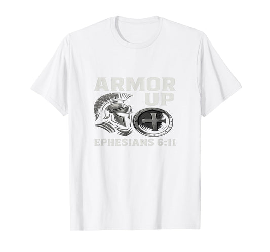 Armour Up Christian – Ephesians 6:11 Bible Verse T-Shirt