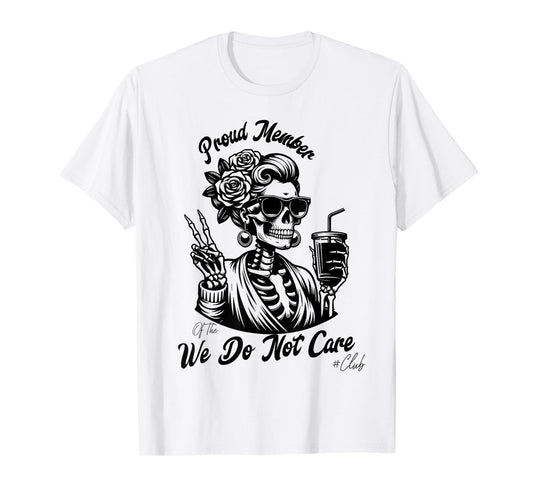 Proud Member We Do Not Care Club Bold T-Shirt