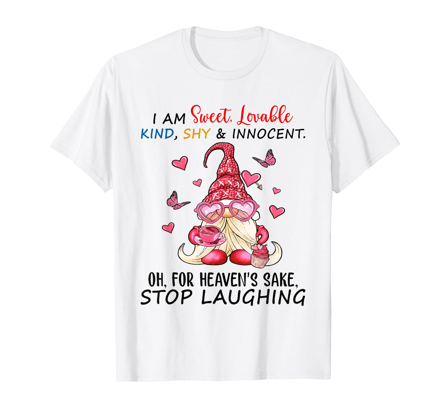 Gnome I Am Sweet Lovable Kind Shy and Innocent T-Shirt