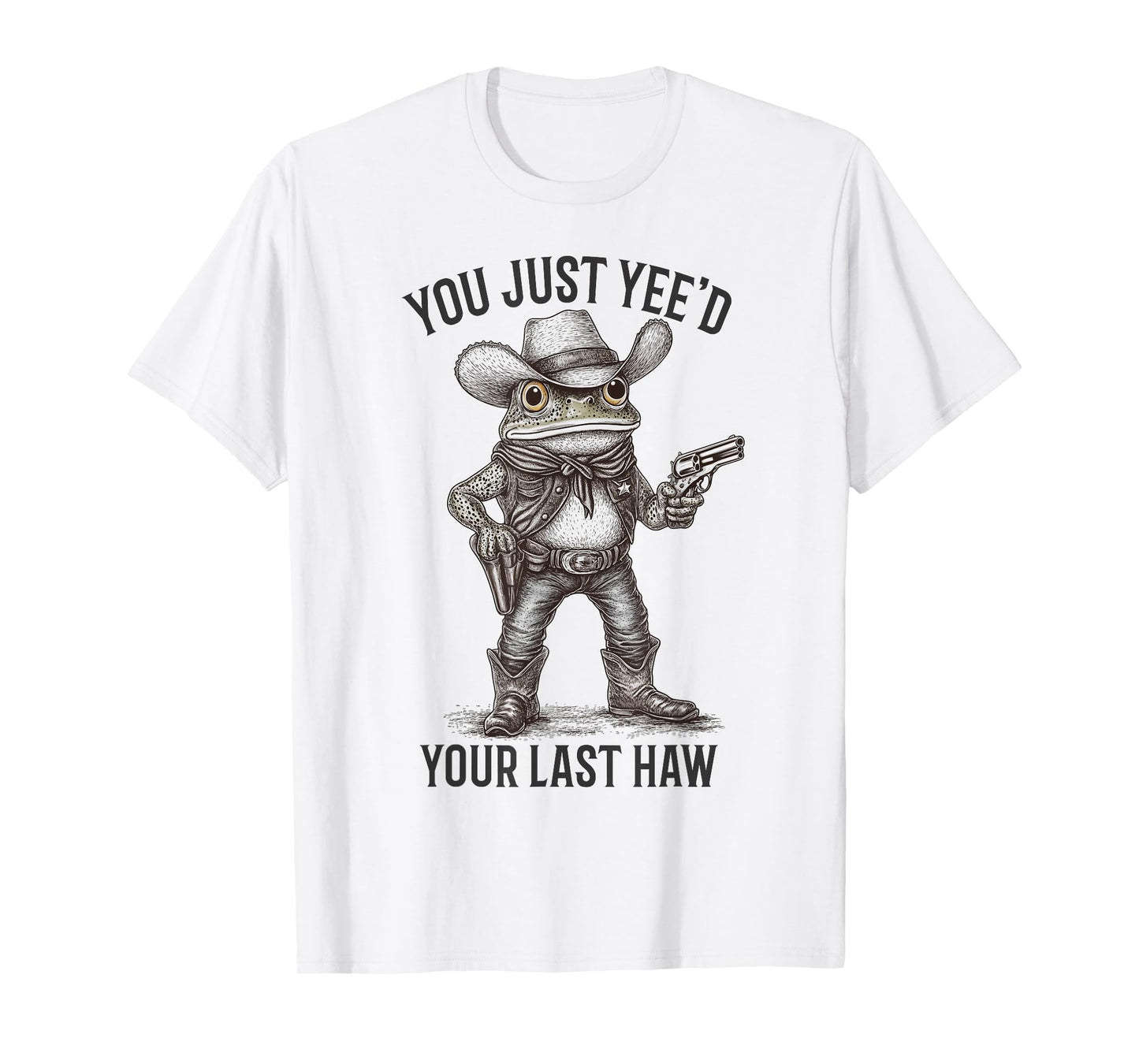 Cowboy Frog You Just Yee'd Your Last Haw Funny Western Frog T-Shirt