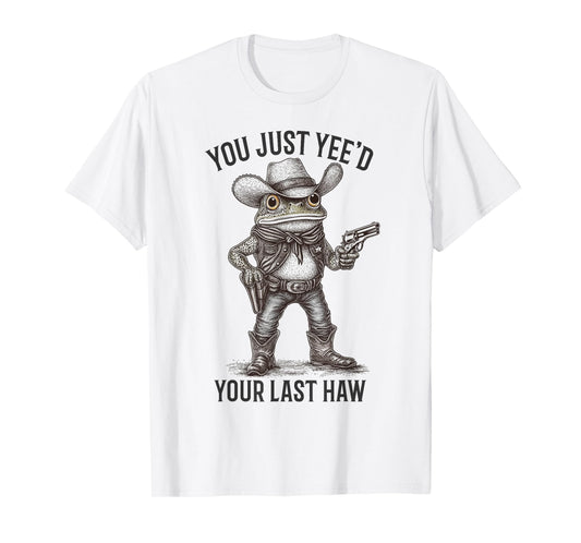 Cowboy Frog You Just Yee'd Your Last Haw Funny Western Frog T-Shirt
