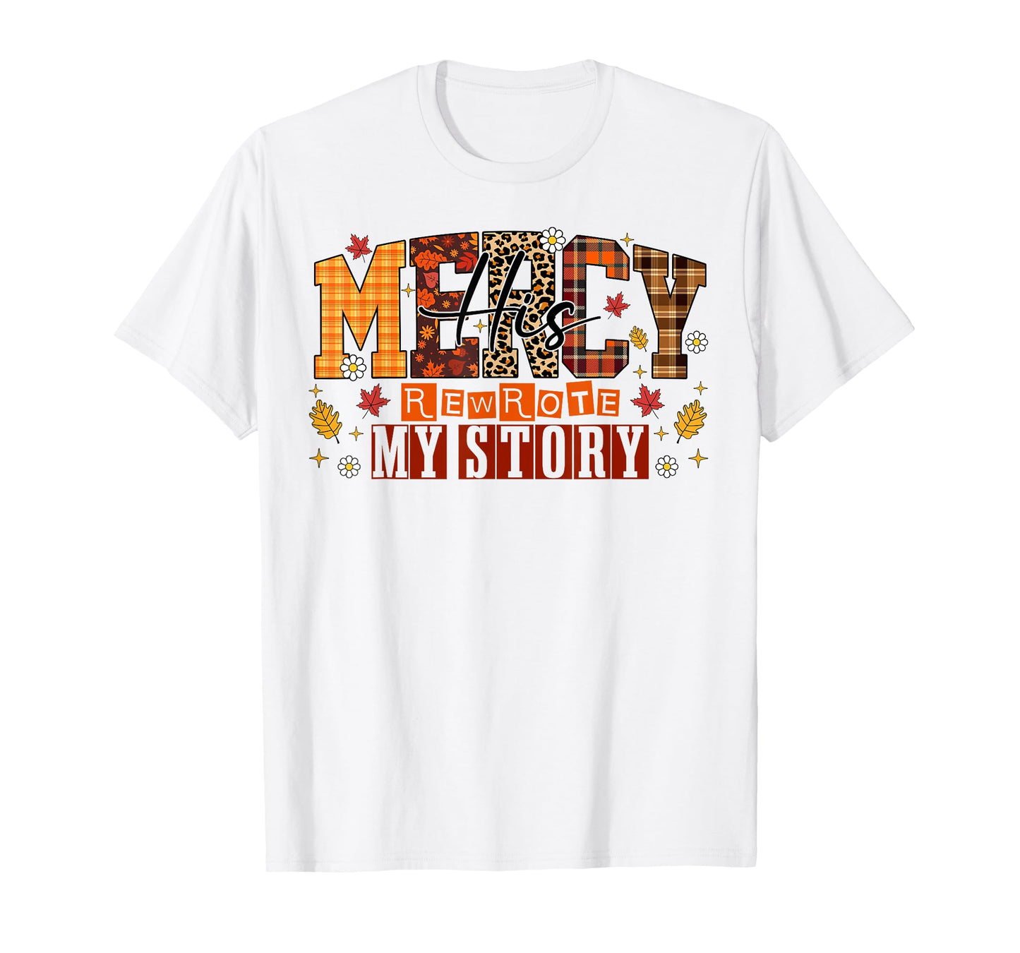 His Mercy Rewrote My Story Floral Jesus Bible Thankful Faith T-Shirt