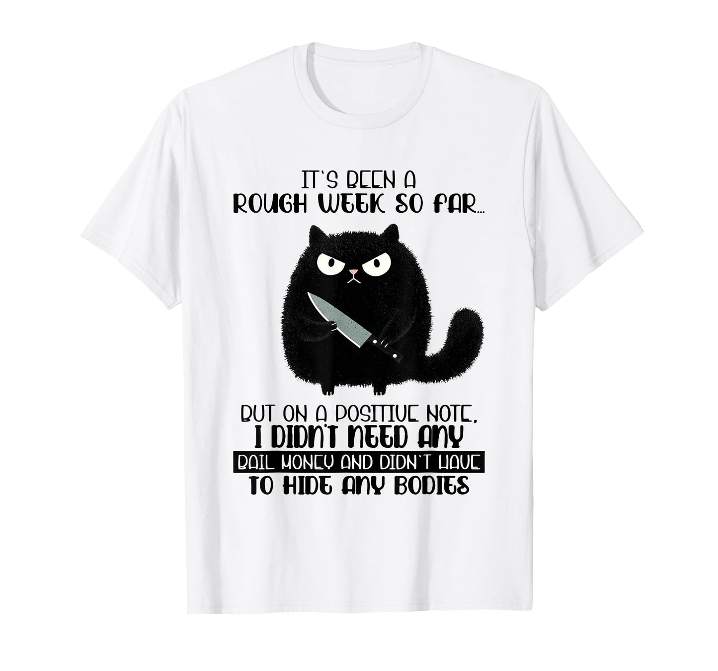 It's Been A Rough Week So Far But On A Positive Note Cat T-Shirt