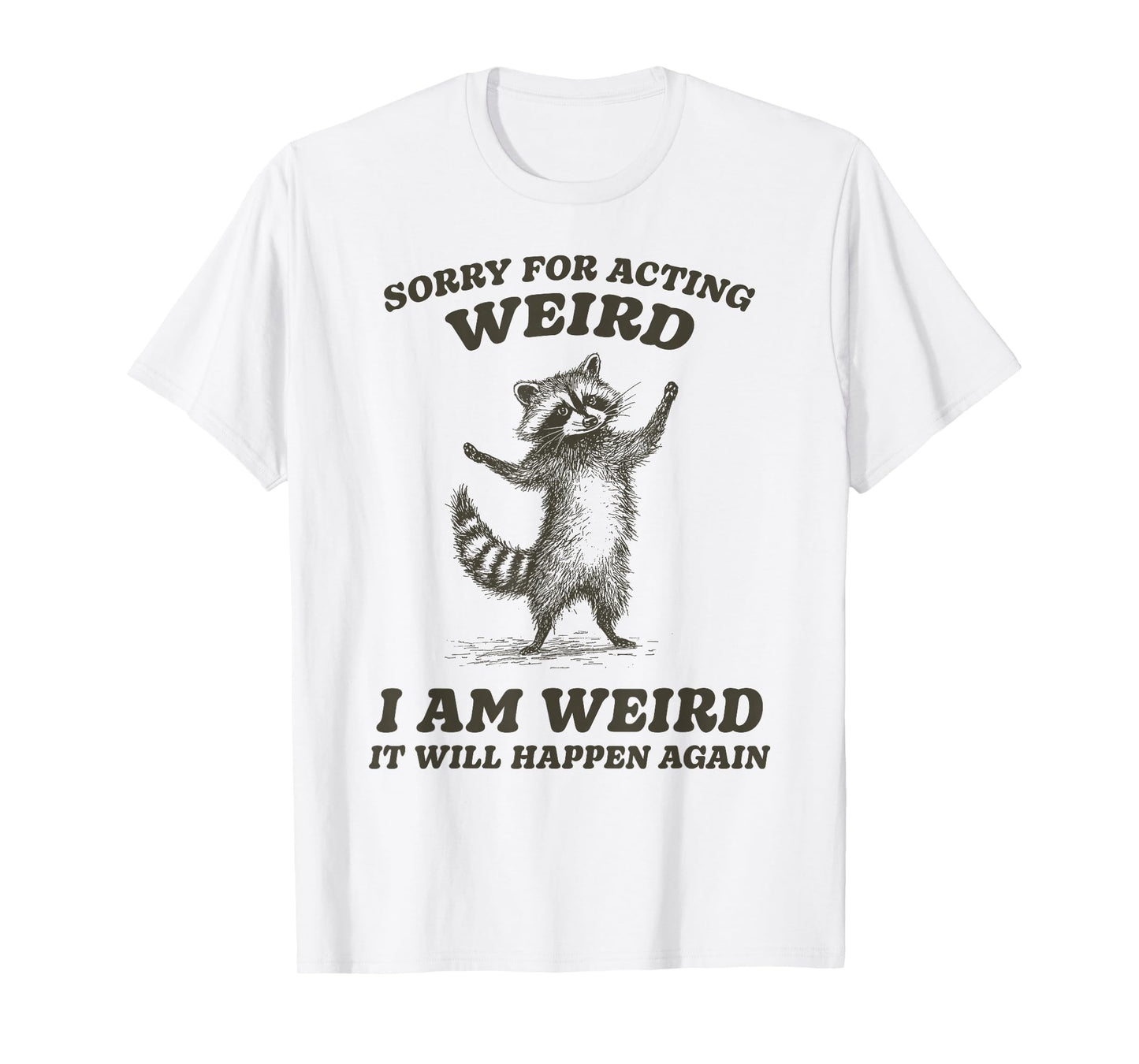 Funny Sorry For Acting Weird Raccoon T-Shirt