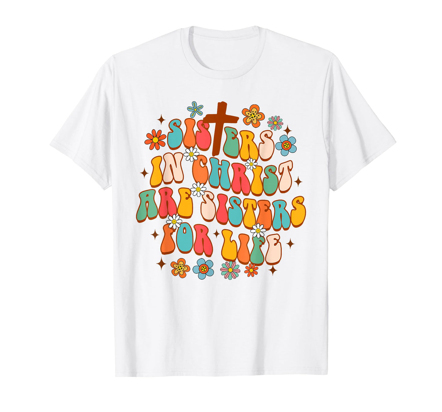 Christian Jesus God Sisters In Christ Are Sisters For Life T-Shirt