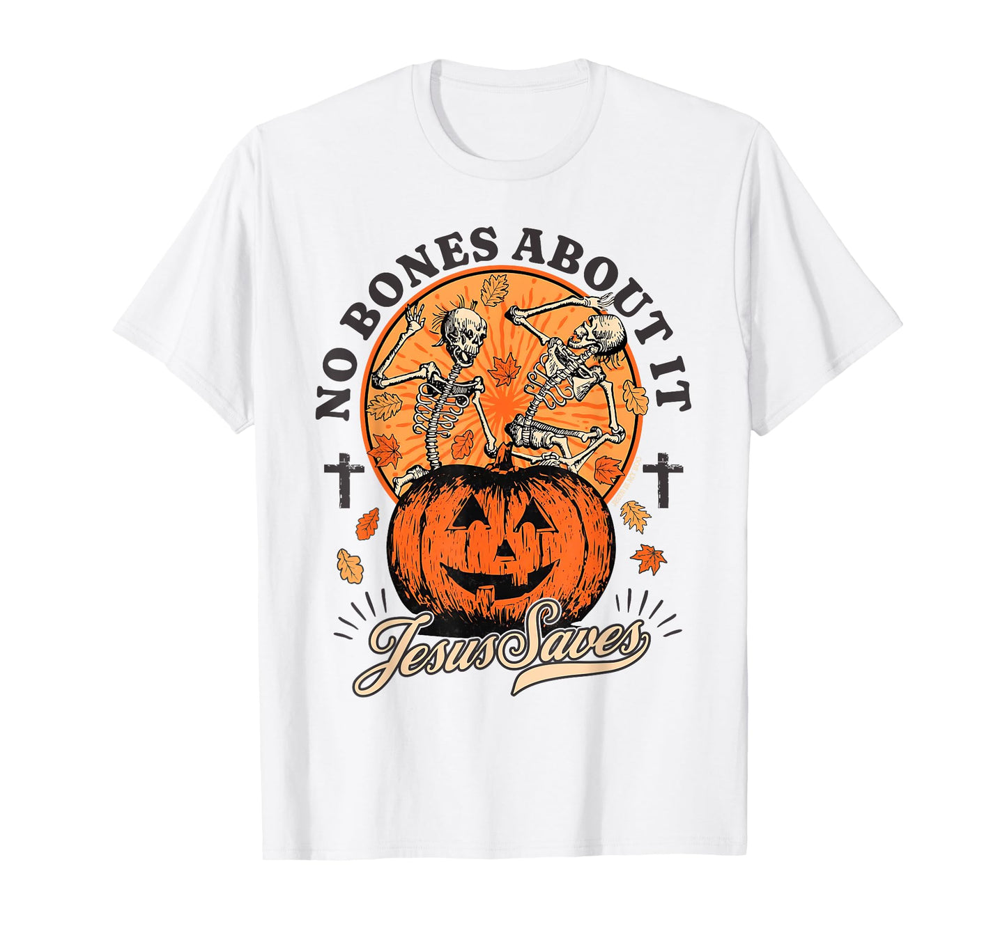 Halloween Christian No Bones About It Jesus Saves Skeleton T-Shirt