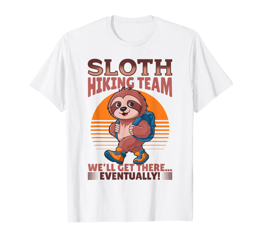 Sloth Hiking Mountains Sloth Hiking Team We'll get there... T-Shirt