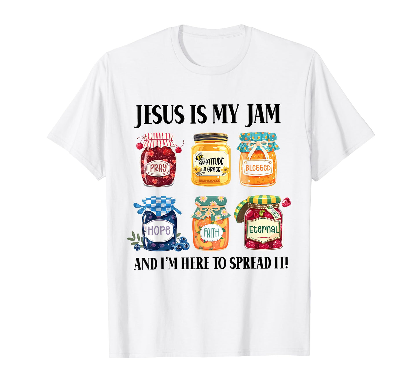 Jesus is My Jam and Im Here to Spread Christian Faith God T-Shirt