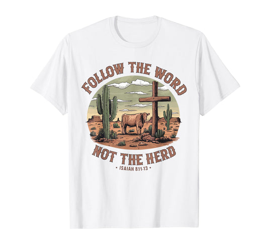 Follow The Word Not The Herd Isaiah 8:11-13 Christian Jesus T-Shirt