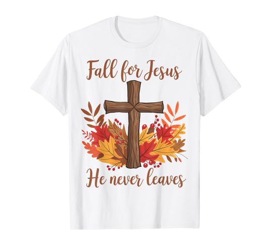 Fall for Jesus He Never Leaves Christian Faith Autumn Leaves T-Shirt
