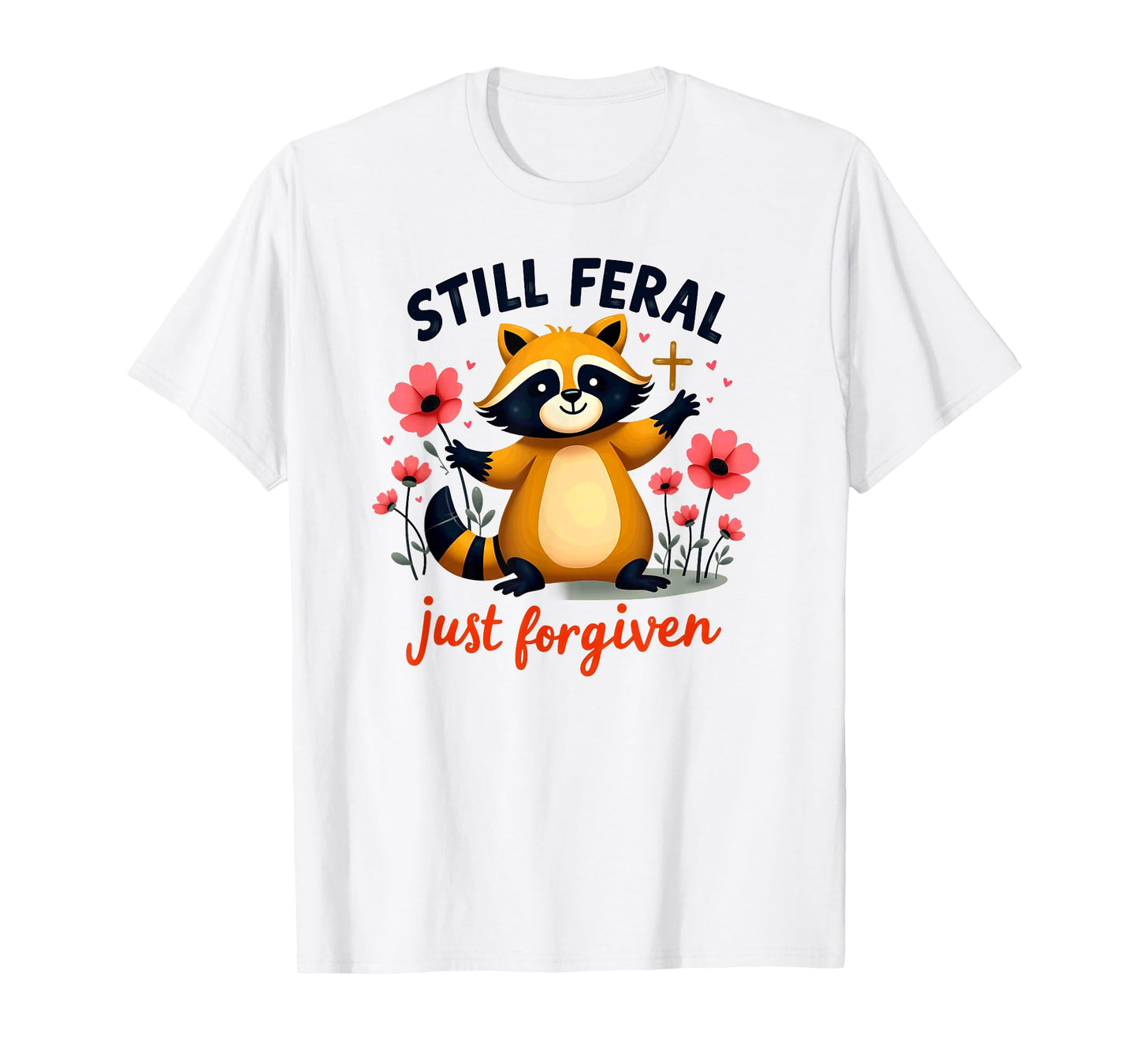 Christian Faith Raccoon Still Feral Just Forgiven T-Shirt