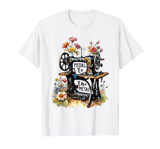 Funny Quilting Sewing Pedal To The Metal Sewing Machine Tee T-Shirt