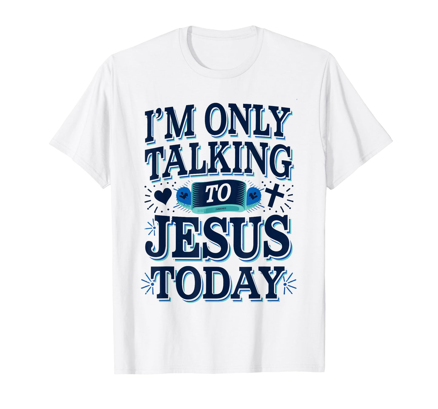 I'm Only Talking To Jesus Christian T-Shirt