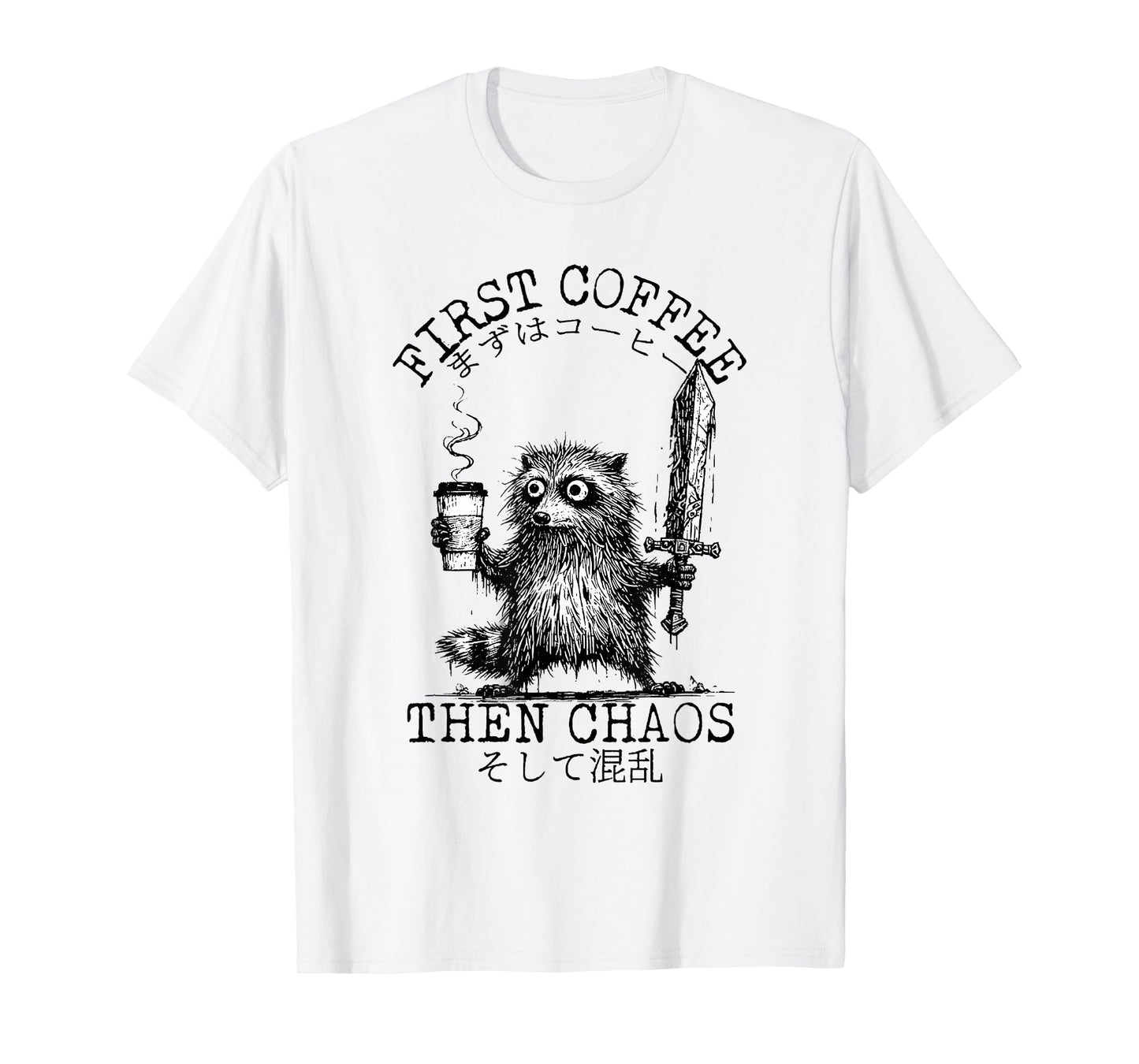 First Coffee Then Chaos Funny Raccoon Caffeine Sword T-Shirt