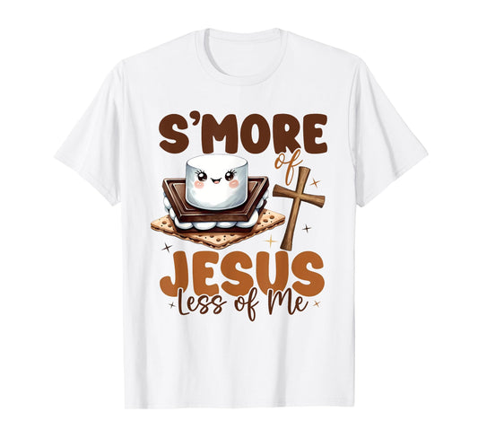 S'more Of Jesus And Less Of Me Funny Christian T-Shirt