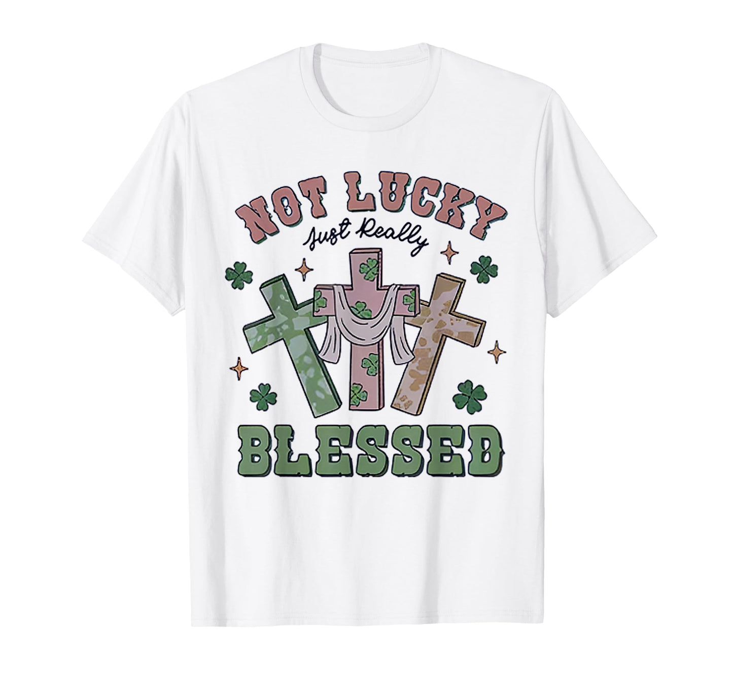 Not Lucky Simply Blessed St Patricks Day Faith Christian T-Shirt