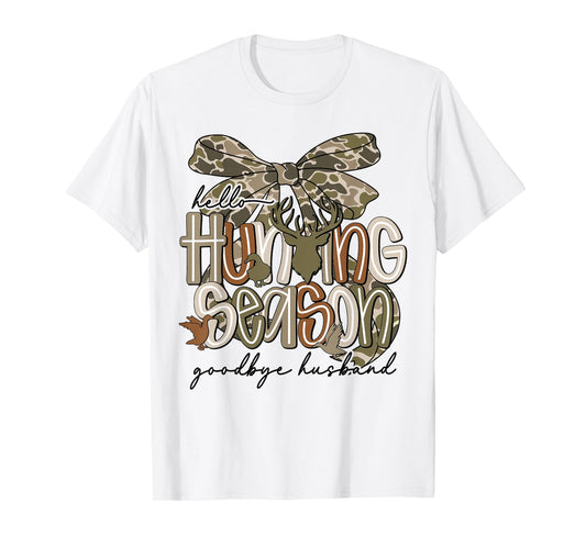 Hello Hunting Season Goodbye Husband Funny Deer T-Shirt