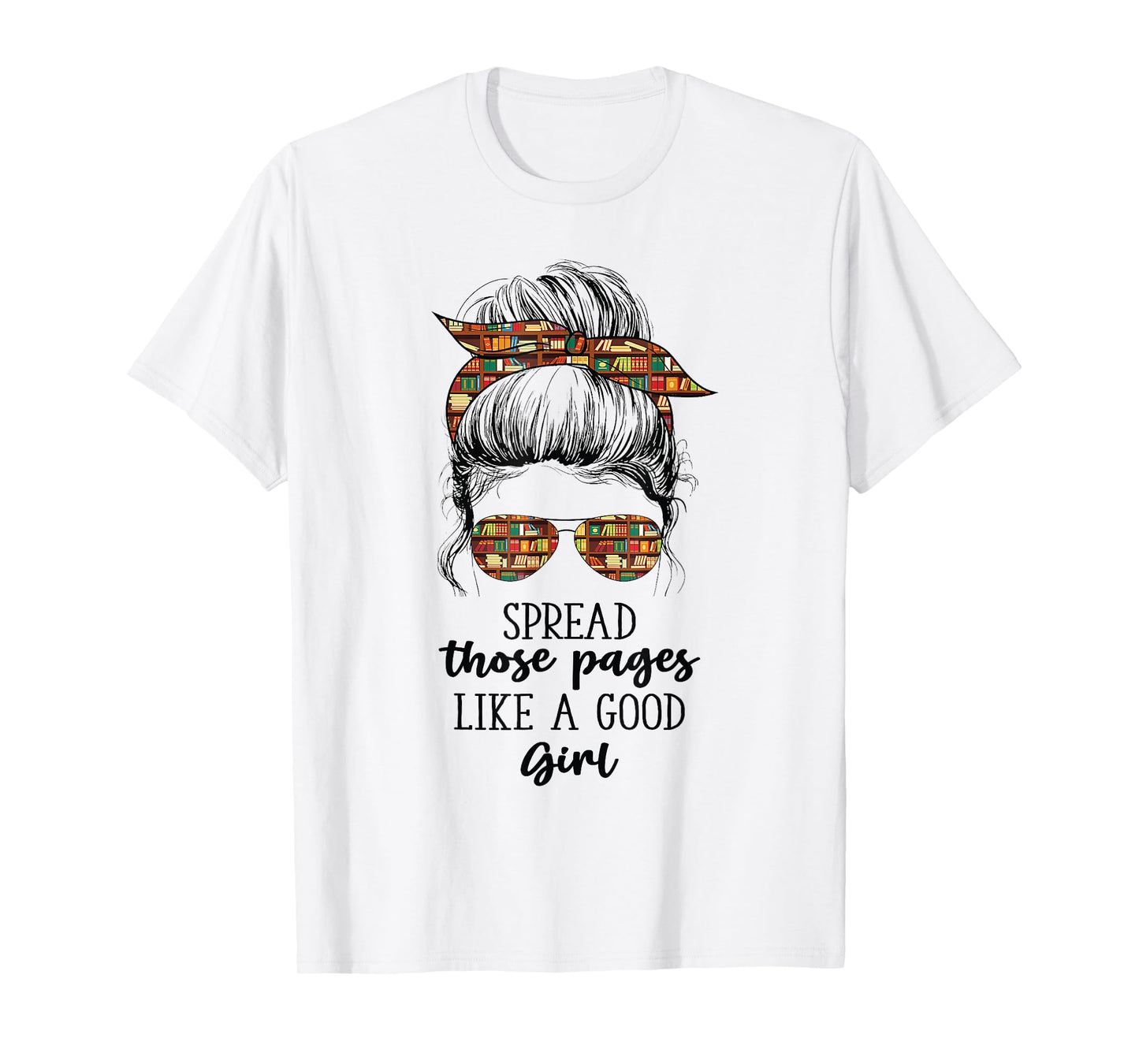 Spread Those Pages Like a Good Girl Funny Booklover T-Shirt