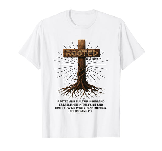 Jesus Cross Pray Bible Verse Christian Rooted in Christ T-Shirt